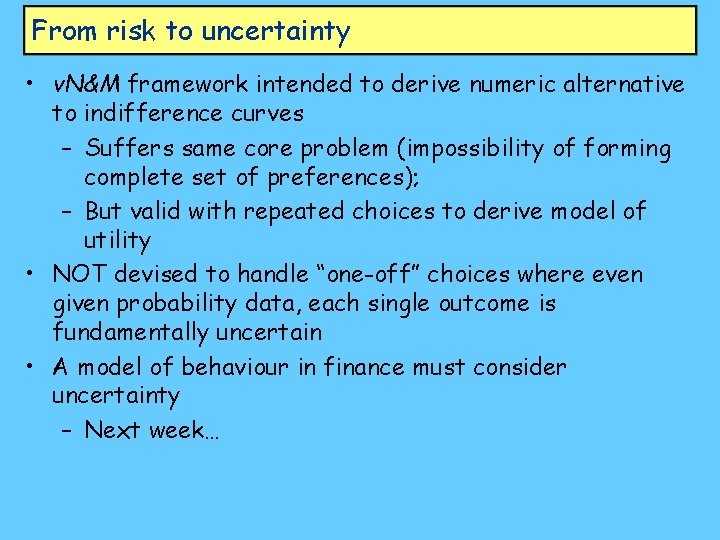 From risk to uncertainty • v. N&M framework intended to derive numeric alternative to