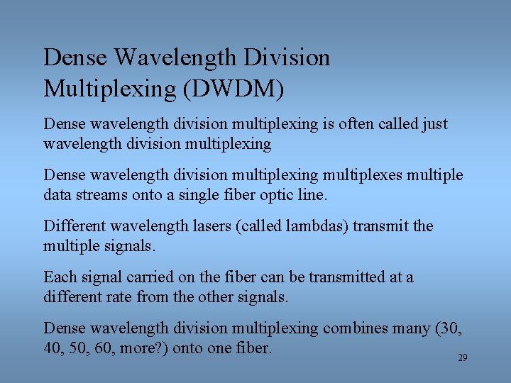 Dense Wavelength Division Multiplexing (DWDM) Dense wavelength division multiplexing is often called just wavelength