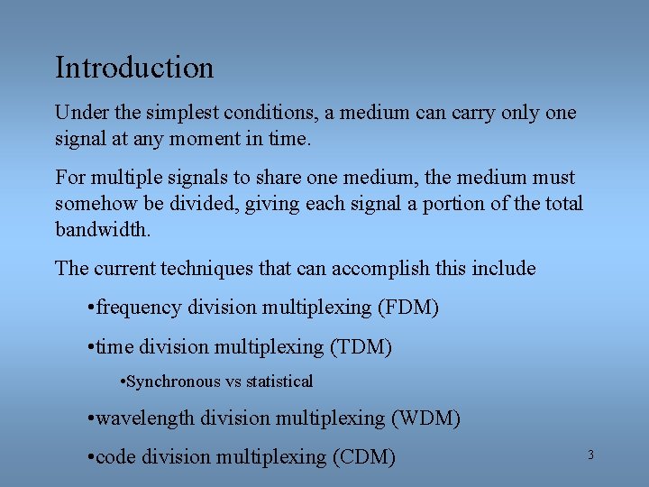Introduction Under the simplest conditions, a medium can carry only one signal at any