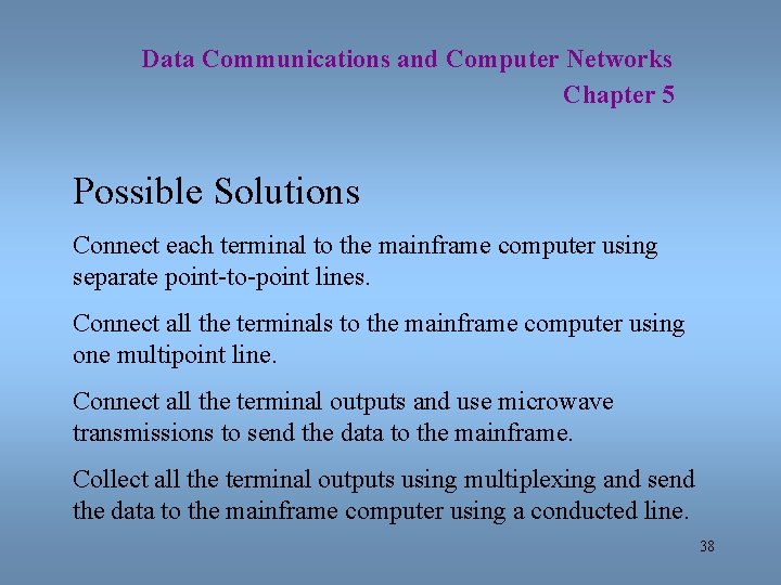 Data Communications and Computer Networks Chapter 5 Possible Solutions Connect each terminal to the
