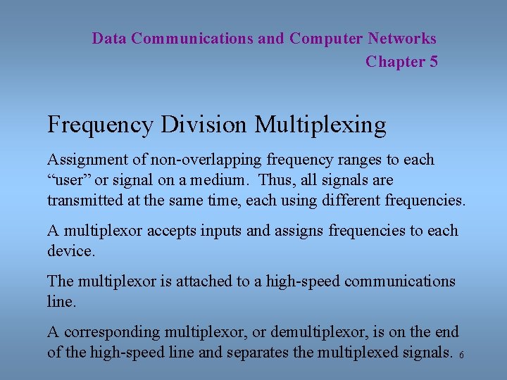 Data Communications and Computer Networks Chapter 5 Frequency Division Multiplexing Assignment of non-overlapping frequency