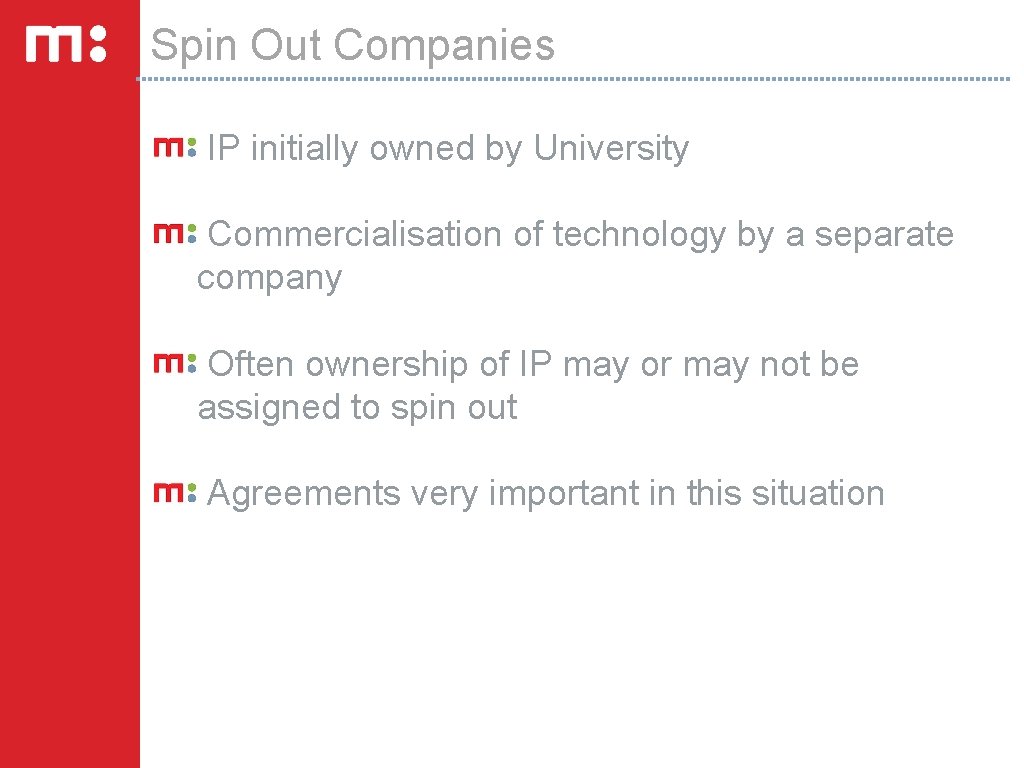 Spin Out Companies IP initially owned by University Commercialisation of technology by a separate