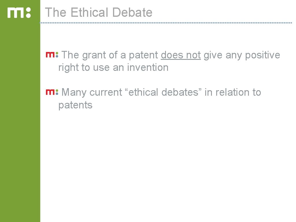 The Ethical Debate The grant of a patent does not give any positive right