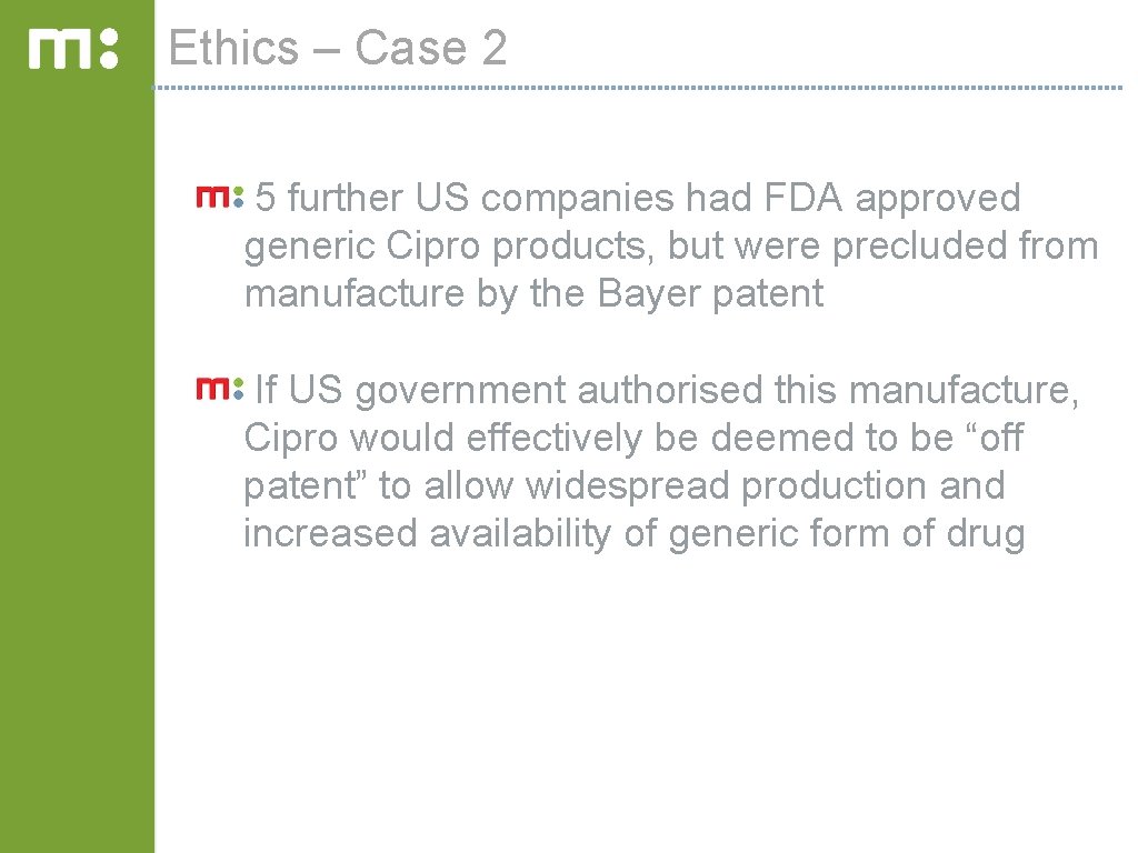 Ethics – Case 2 5 further US companies had FDA approved generic Cipro products,