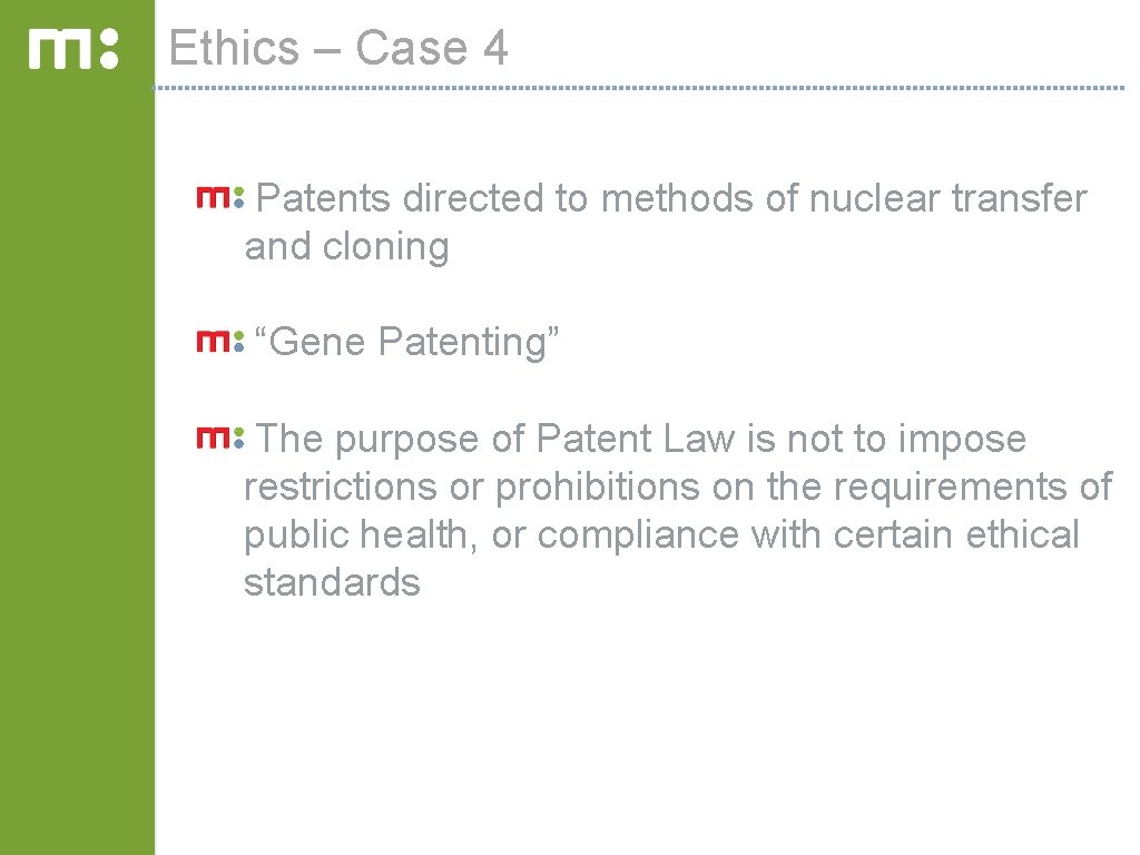 Ethics – Case 4 Patents directed to methods of nuclear transfer and cloning “Gene