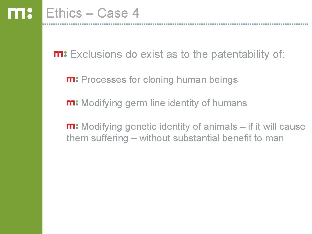 Ethics – Case 4 Exclusions do exist as to the patentability of: Processes for