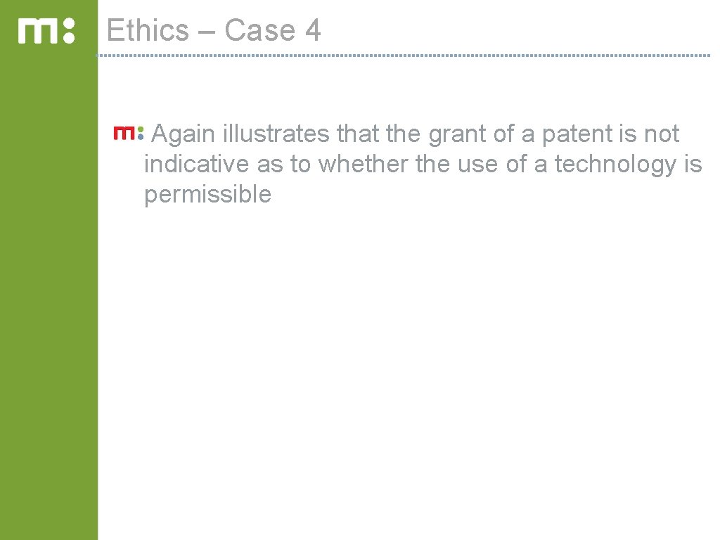 Ethics – Case 4 Again illustrates that the grant of a patent is not