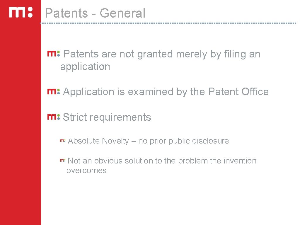 Patents - General Patents are not granted merely by filing an application Application is