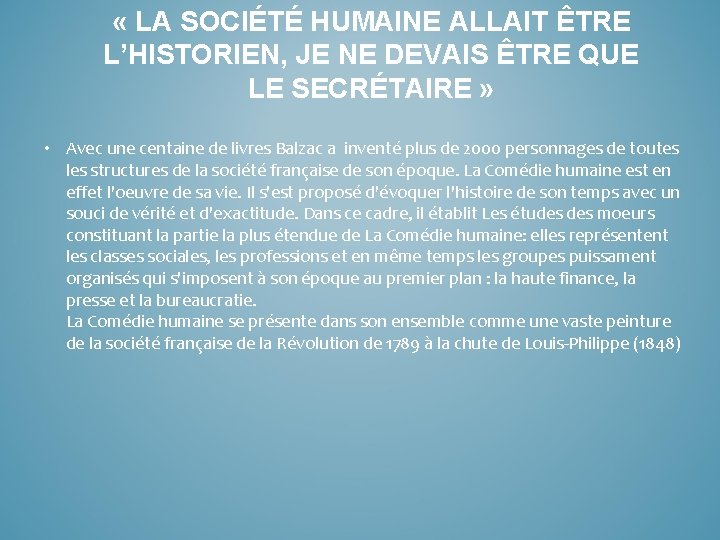  « LA SOCIÉTÉ HUMAINE ALLAIT ÊTRE L’HISTORIEN, JE NE DEVAIS ÊTRE QUE LE