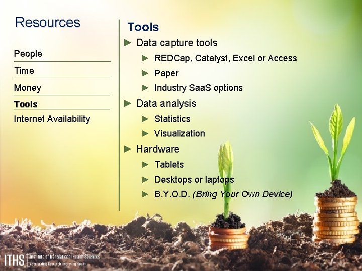 Resources Tools ► Data capture tools People ► REDCap, Catalyst, Excel or Access Time