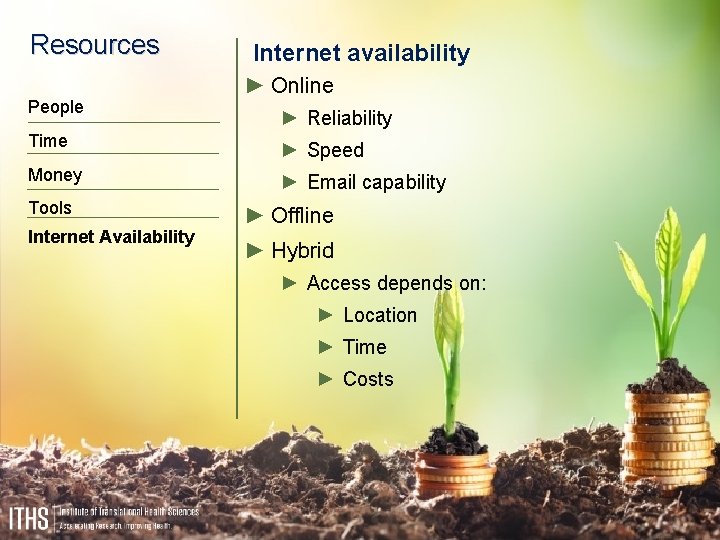 Resources People Internet availability ► Online ► Reliability Time ► Speed Money ► Email