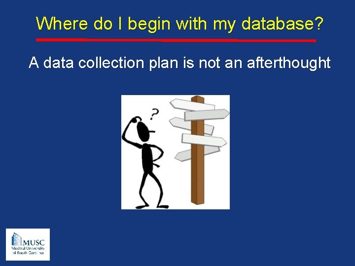 Where do I begin with my database? A data collection plan is not an