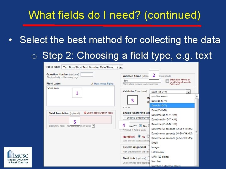 What fields do I need? (continued) • Select the best method for collecting the