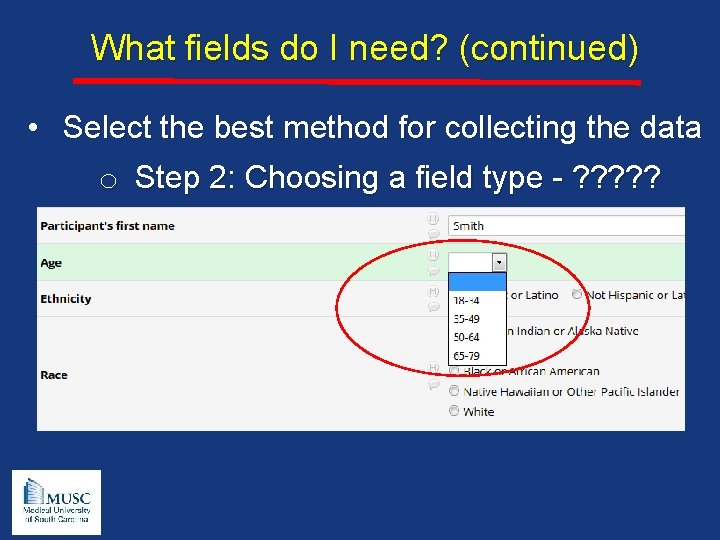 What fields do I need? (continued) • Select the best method for collecting the