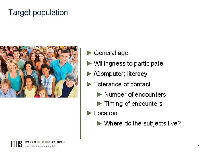 Target population ► General age ► Willingness to participate ► (Computer) literacy ► Tolerance