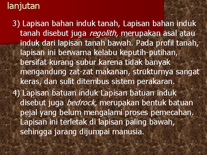 lanjutan 3) Lapisan bahan induk tanah, Lapisan bahan induk tanah disebut juga regolith, merupakan