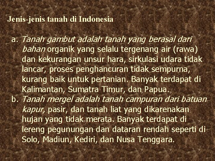 Jenis-jenis tanah di Indonesia a. Tanah gambut adalah tanah yang berasal dari bahan organik