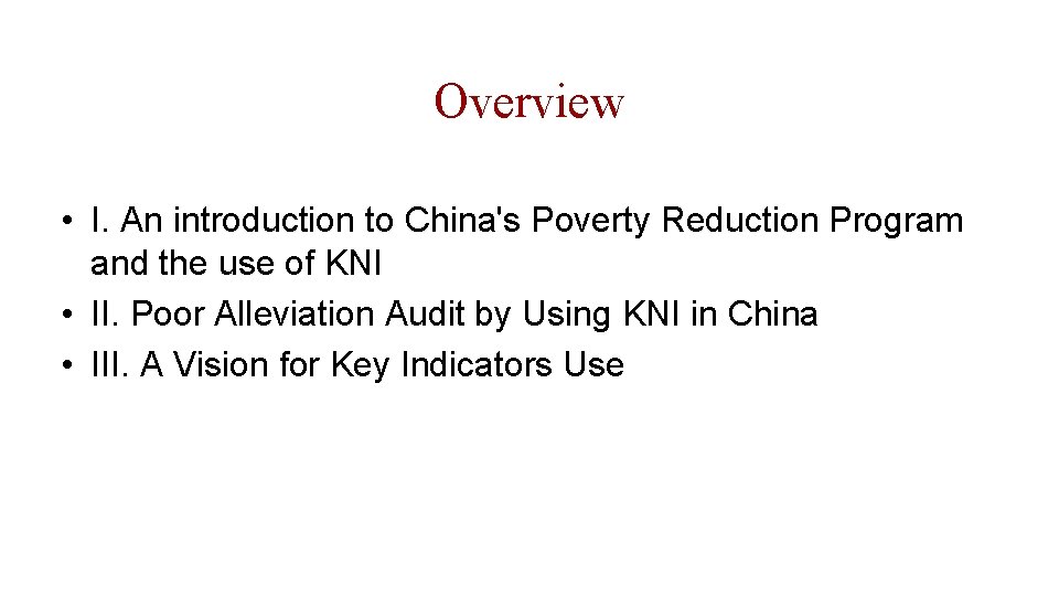 Overview • I. An introduction to China's Poverty Reduction Program and the use of