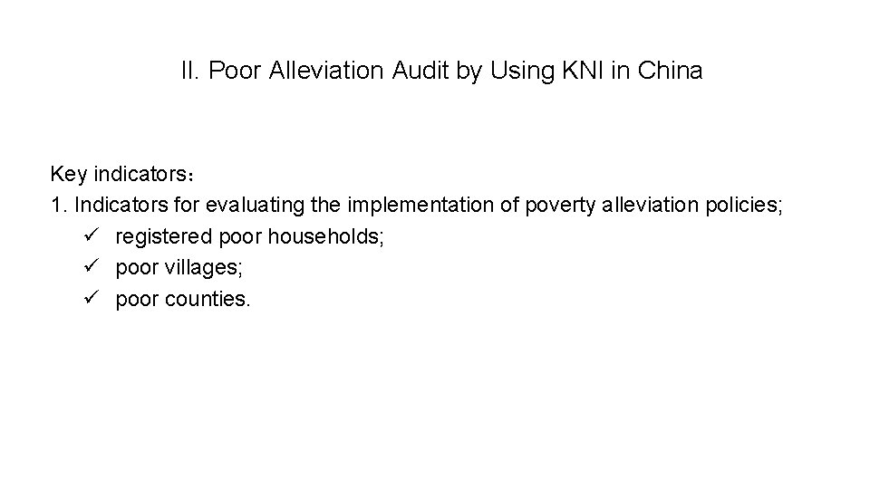 II. Poor Alleviation Audit by Using KNI in China Key indicators： 1. Indicators for