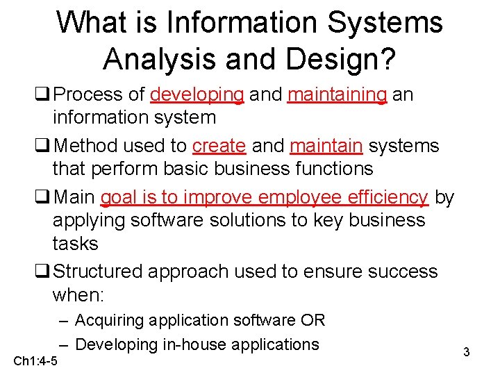 What is Information Systems Analysis and Design? q Process of developing and maintaining an