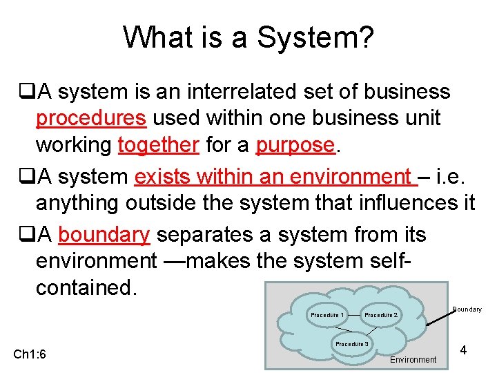 What is a System? q. A system is an interrelated set of business procedures