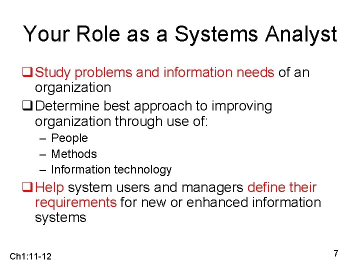 Your Role as a Systems Analyst q Study problems and information needs of an