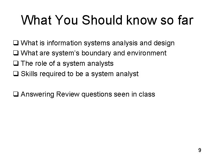 What You Should know so far q What is information systems analysis and design