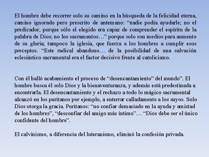 El hombre debe recorrer solo su camino en la búsqueda de la felicidad eterna,