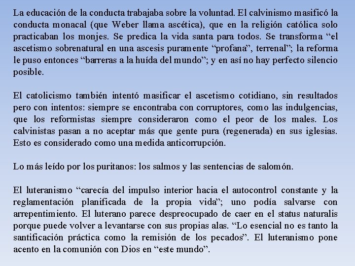 La educación de la conducta trabajaba sobre la voluntad. El calvinismo masificó la conducta