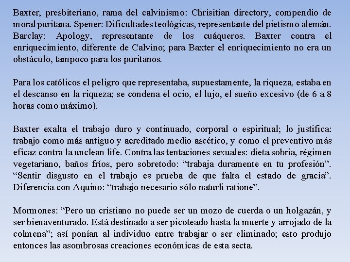 Baxter, presbiteriano, rama del calvinismo: Chrisitian directory, compendio de moral puritana. Spener: Dificultades teológicas,