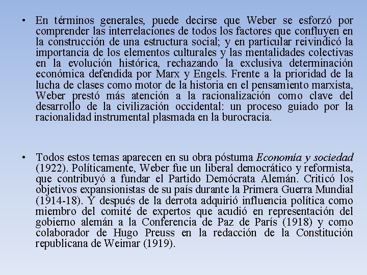  • En términos generales, puede decirse que Weber se esforzó por comprender las