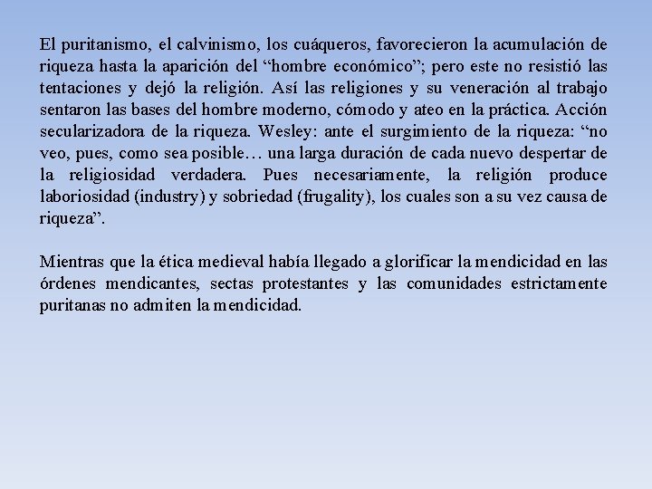 El puritanismo, el calvinismo, los cuáqueros, favorecieron la acumulación de riqueza hasta la aparición