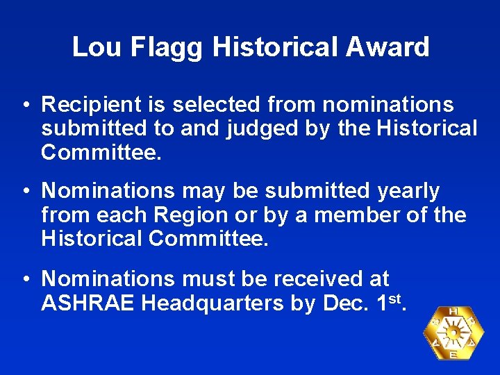 Lou Flagg Historical Award • Recipient is selected from nominations submitted to and judged