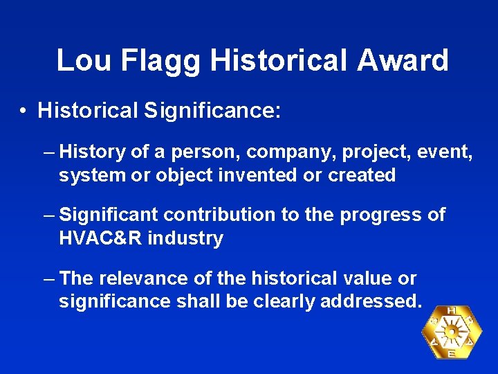 Lou Flagg Historical Award • Historical Significance: – History of a person, company, project,