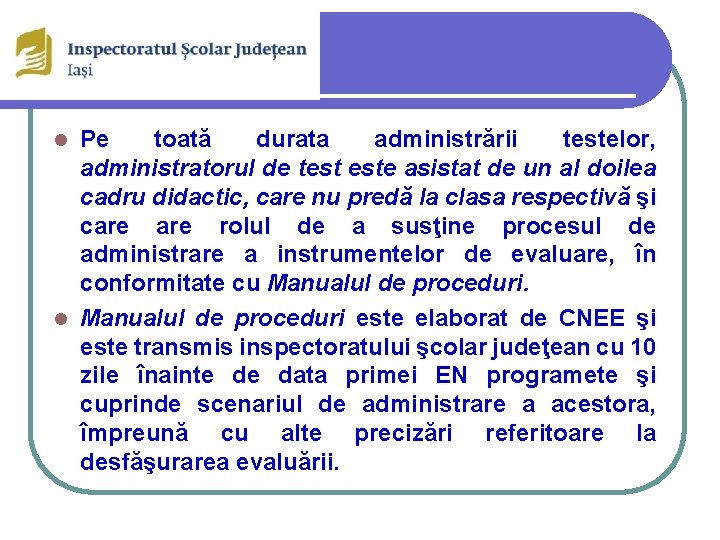 Pe toată durata administrării testelor, administratorul de test este asistat de un al doilea