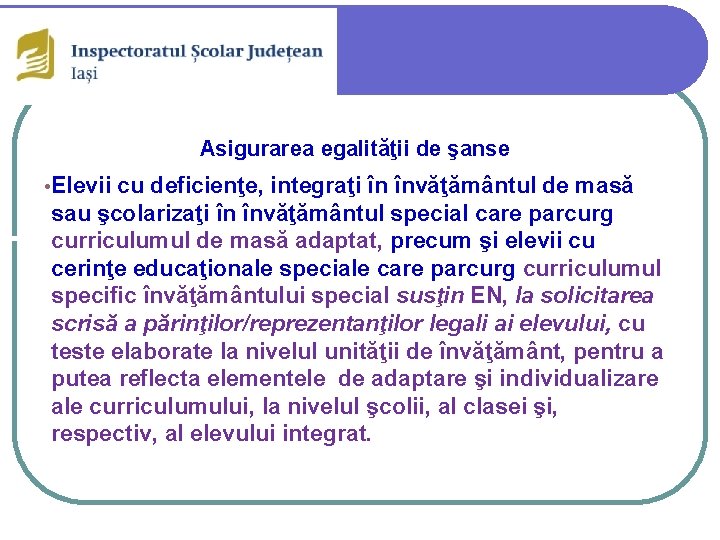 Asigurarea egalităţii de şanse • Elevii cu deficienţe, integraţi în învăţământul de masă sau