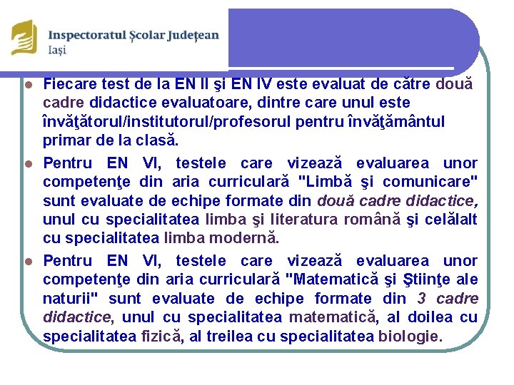 Fiecare test de la EN II şi EN IV este evaluat de către două