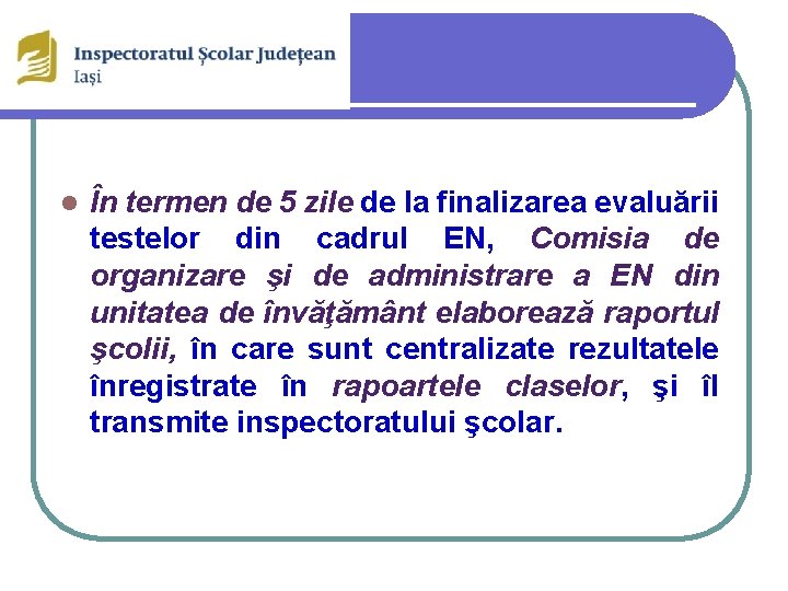 l În termen de 5 zile de la finalizarea evaluării testelor din cadrul EN,