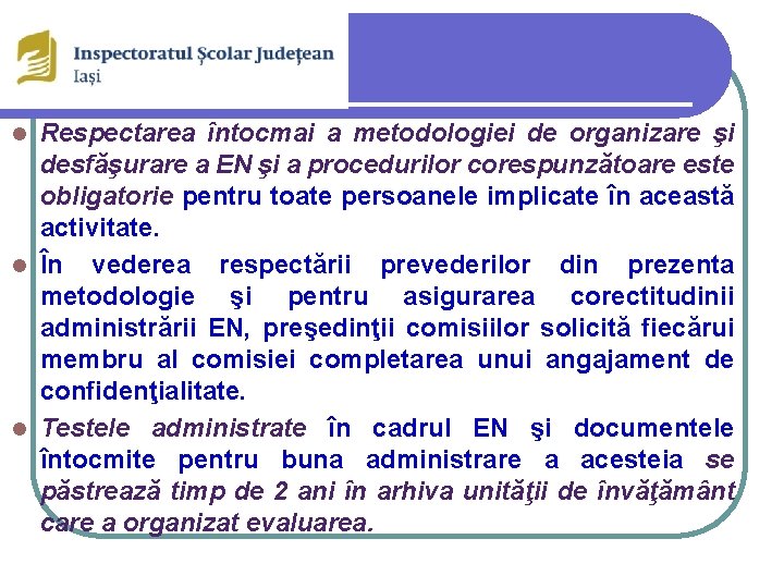Respectarea întocmai a metodologiei de organizare şi desfăşurare a EN şi a procedurilor corespunzătoare