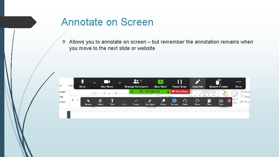Annotate on Screen Allows you to annotate on screen – but remember the annotation