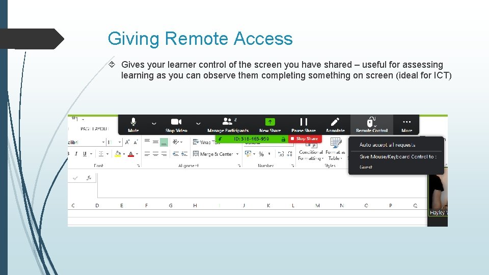Giving Remote Access Gives your learner control of the screen you have shared –
