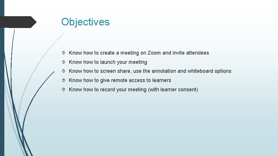Objectives Know how to create a meeting on Zoom and invite attendees Know how