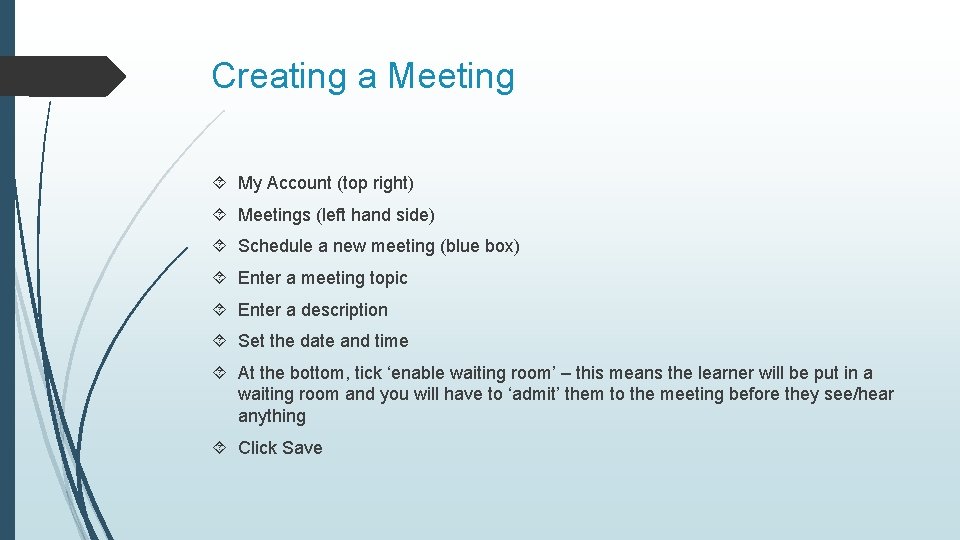 Creating a Meeting My Account (top right) Meetings (left hand side) Schedule a new