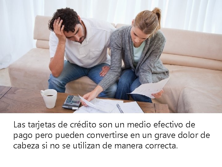 Hablemos de Dinero Las tarjetas de crédito son un medio efectivo de pago pero