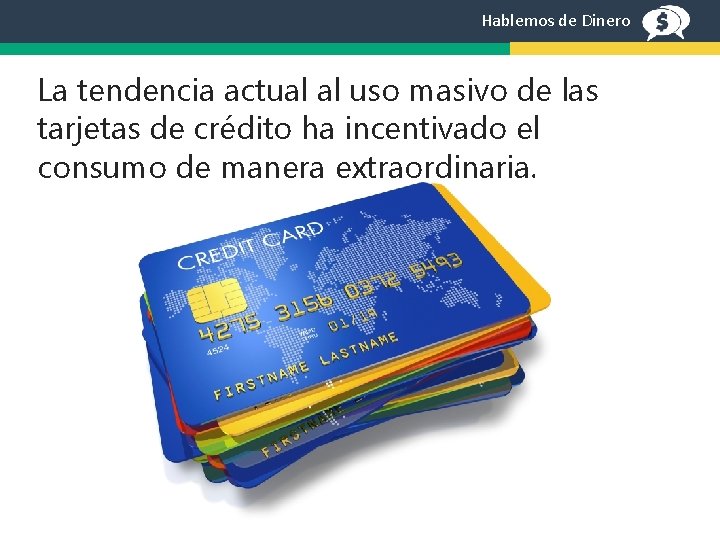 Hablemos de Dinero La tendencia actual al uso masivo de las tarjetas de crédito