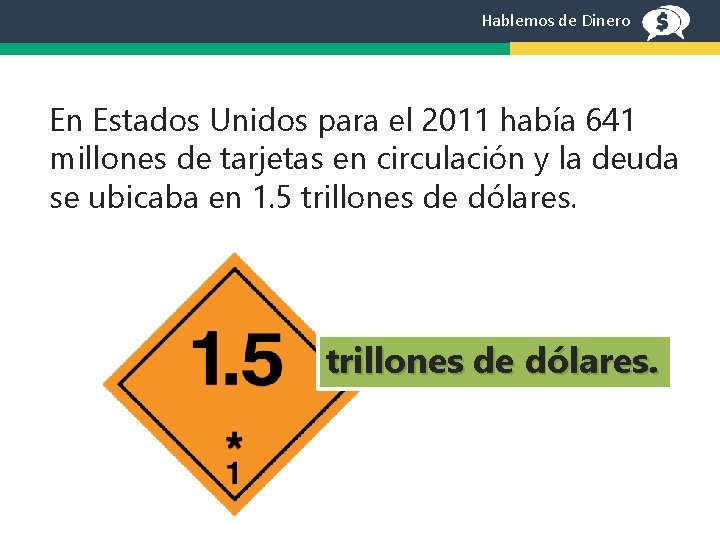 Hablemos de Dinero En Estados Unidos para el 2011 había 641 millones de tarjetas