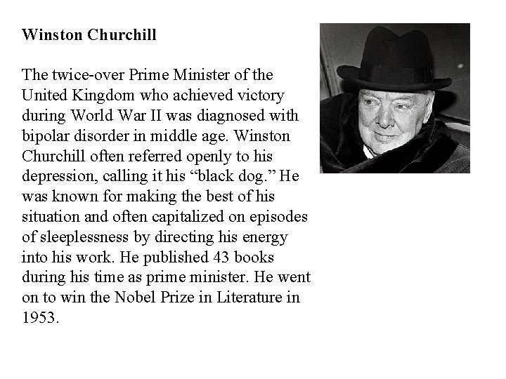 Winston Churchill The twice-over Prime Minister of the United Kingdom who achieved victory during