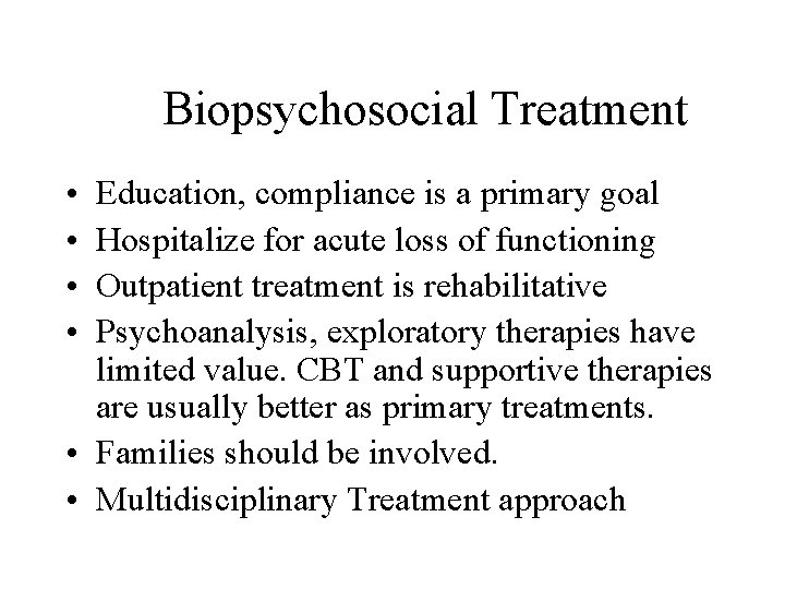 Biopsychosocial Treatment • • Education, compliance is a primary goal Hospitalize for acute loss