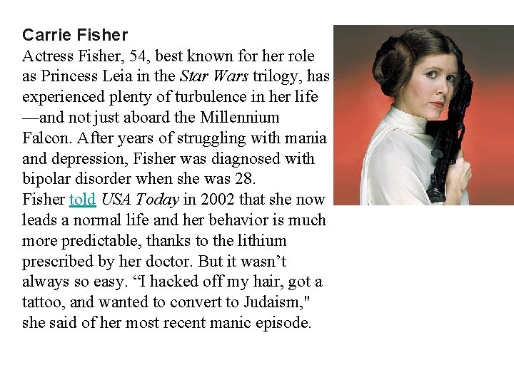 Carrie Fisher Actress Fisher, 54, best known for her role as Princess Leia in