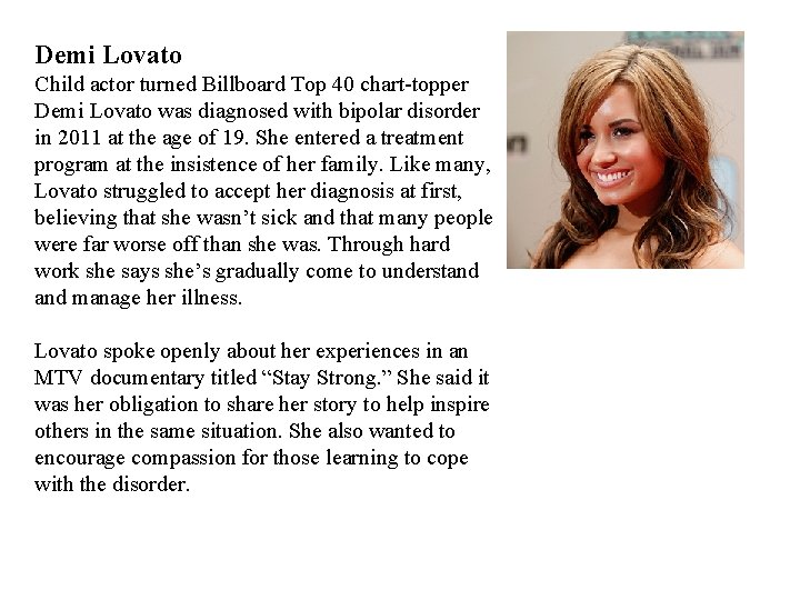 Demi Lovato Child actor turned Billboard Top 40 chart-topper Demi Lovato was diagnosed with